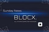 Berita Minggu: Perkembangan BLOCX. & Sorotan Mingguan