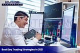 Best Day Trading Strategies In 2021 — AutoTrading Strategies