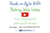 Mastering Work Intake — Hands-on Agile #64