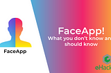 FaceApp | What you need to know!