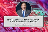 SBOM Ecosystem Improving Open-Source Software Visibility | Chuck Muizers | Technology