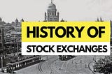 A Brief History of Stock Exchanges — How it all started?