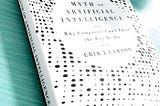 Book review: The Myth of Artificial Intelligence–Why Computers Can’t Think The Way We Do
