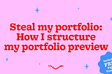 Steal my portfolio: How I structure my portfolio preview including FREE Figma Template!