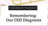 Our CKD Diagnosis - A blog post by Coach Sophia Antoine