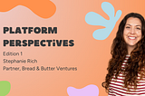 Platform Perspectives: Edition 1, Stephanie Rich