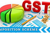 What Is Composition Scheme Under GST In India? Paying Tax For The First Time? Here Is How