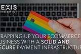 Stripe — wrapping up your eCommerce business with a solid and secure payment infrastructure.