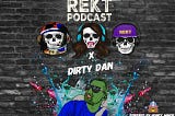 REKT — Episode 15 — Dirty Dan
