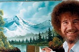 Why we should be more like Bob Ross