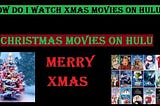Watch Christmas Movies On Hulu And Make Your Xmas More Delightful