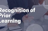 Uznání předchozího učení / Recognition of prior learning (RPL)