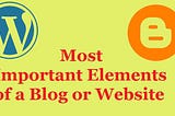 Most Important Elements of a Blog or Website if Starting in 2020