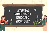 Essential Windows 11 Keyboard Shortcuts