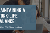 Maintaining a Work-Life Balance | Joe Kelly OTC | Professional Overview