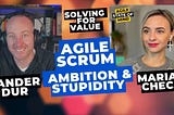 Agility: Ambition And Stupidity — Insights from ‘Solving for Value’ with Sander Dur