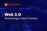 Web 3.0: Technology’s Next Frontier