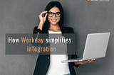 How Workday simplifies integration