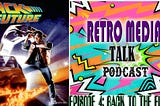 BACK TO THE FUTURE — Episode 4 : RETRO MEDIA TALK | Podcast