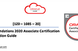 Exam Preparation Guide: OCI Foundations 2020 Associate Certification (1Z0–1085–20)