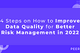 4 Steps on How to Improve Data Quality for Better Risk Management in 2022