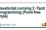 JavaScript currying 2 -Tacit programming (Point-free style)