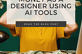 How to Make Money as a Designer using AI