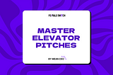 5 Secrets to Exhilarating Elevator Pitches for Startups