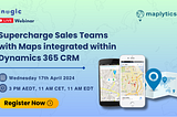 Webinar: Supercharge Field Sales Team with Maps integrated within Dynamics 365 CRM