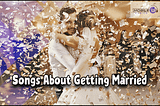 Beautiful Songs About Getting Married | Upbeat Slow & Emotional (2023)