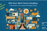 KISS Your Work Stress Good Bye
