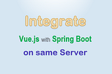 Integrating Vue with Spring Boot