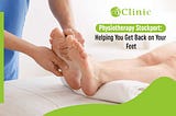 Physiotherapy Stockport: Helping You Get Back on Your Feet