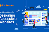 Best Practices for Designing Accessible Websites