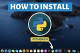 Download, Setup & Install Python on macOS [Updated — 2022]