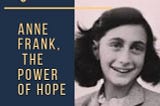 Anne Frank, The Power of Hope and Death
