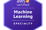 How to achieve the AWS Machine Learning Specialist certification