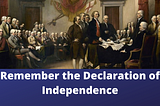 Remember the Declaration of Independence | Honestly Unapologetic