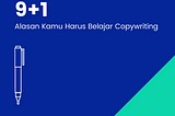 9+1 Alasan Kamu Harus Belajar Copywriting