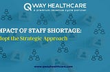 Impact of Staff Shortage: Adopt the Strategic Approach