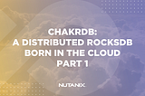 ChakrDB: A Distributed RocksDB Born in the Cloud, Part 1