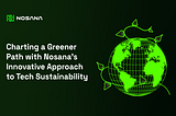 Navigating a Sustainable Future in Tech: The Nosana Initiative