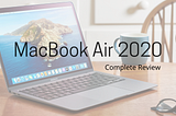 MacBook Air 2020 - Why Should You Buy It?