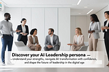 What Are AI Leadership Personas and Why Should You Care?
