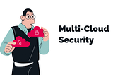 Implementing Secure Multi-Cloud Connectivity: Tools and Techniques