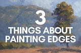 3 Things About Painting Edges