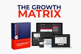 The Growth Matrix PDF Official Report 2024 — How Does The Program Work?