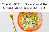 How The MIND Diet Could Prevent Alzheimer’s and Dementia