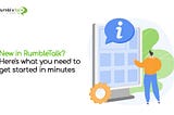 New in Rumbletalk? Here’s what you need to get started in minutes