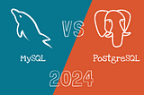 MySQL vs Postgres in 2024.